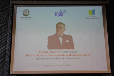 Mingəçevir Dövlət Universitetində “Heydər Əliyev və Azərbaycanda milli intibah dövrü” mövzusunda elmi-praktik konfrans keçirildi.